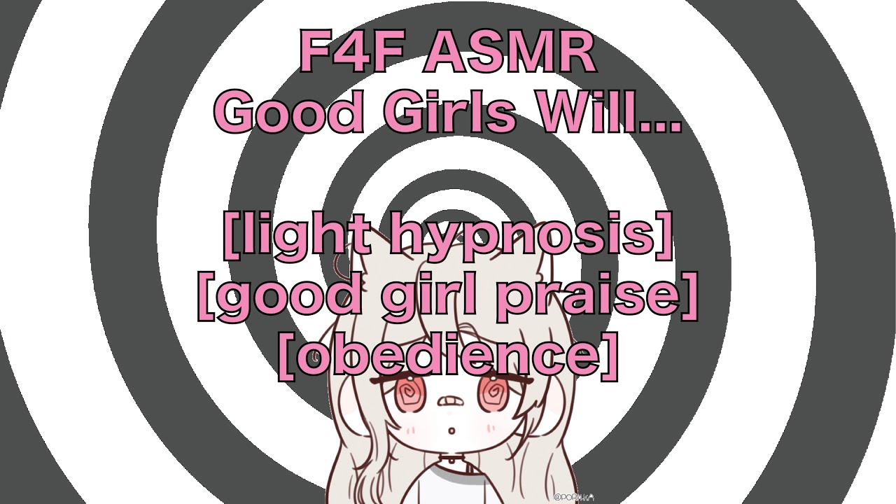 F4F ASMR - Good Girls Will... (light hypnosis)(Praise)(Good Girl)(Obedience)