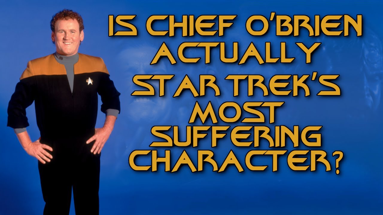 Is Chief O’Brien Actually Star Trek’s Most Suffering Character?