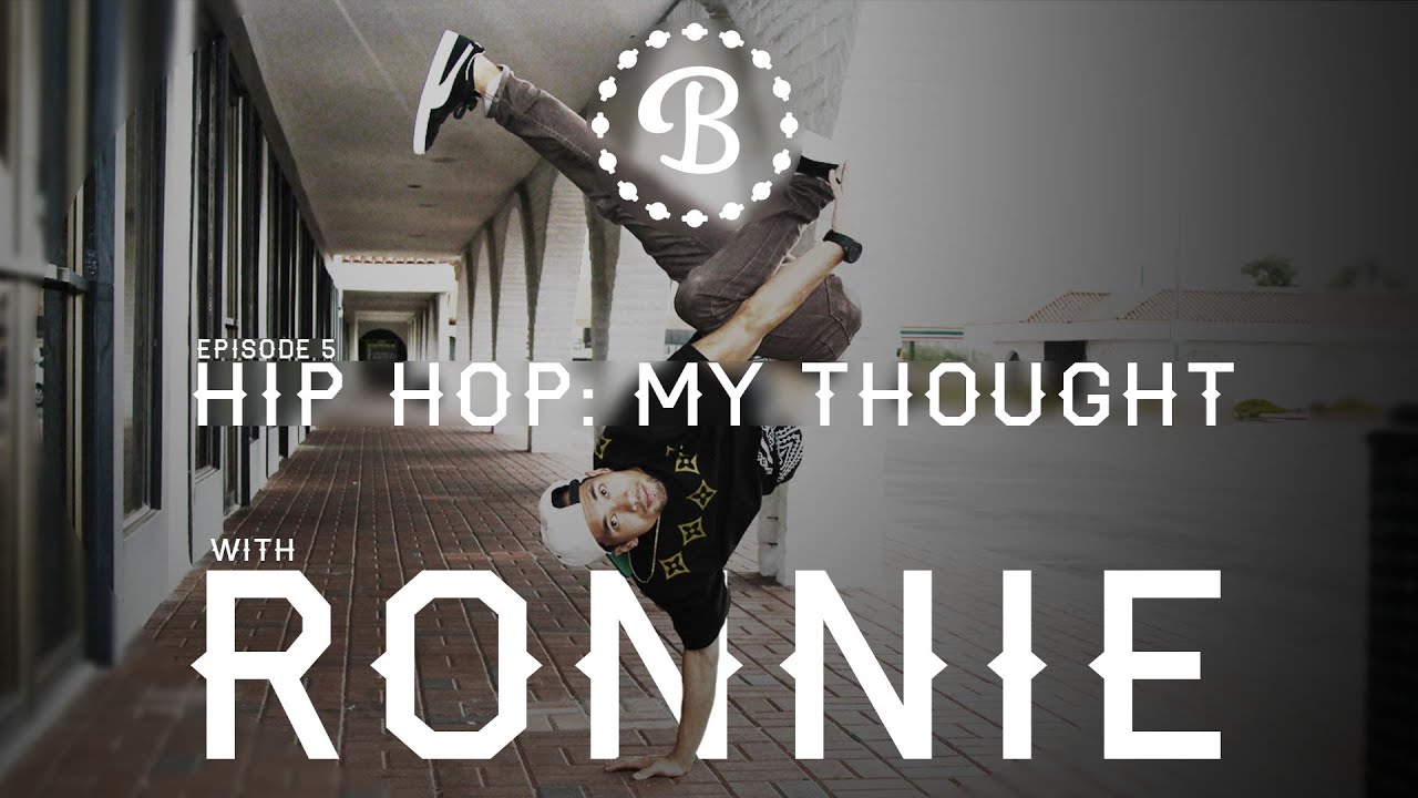 HIP HOP: MY THOUGHT // EP.5 // BBOY RONNIE // BCYPHER.COM