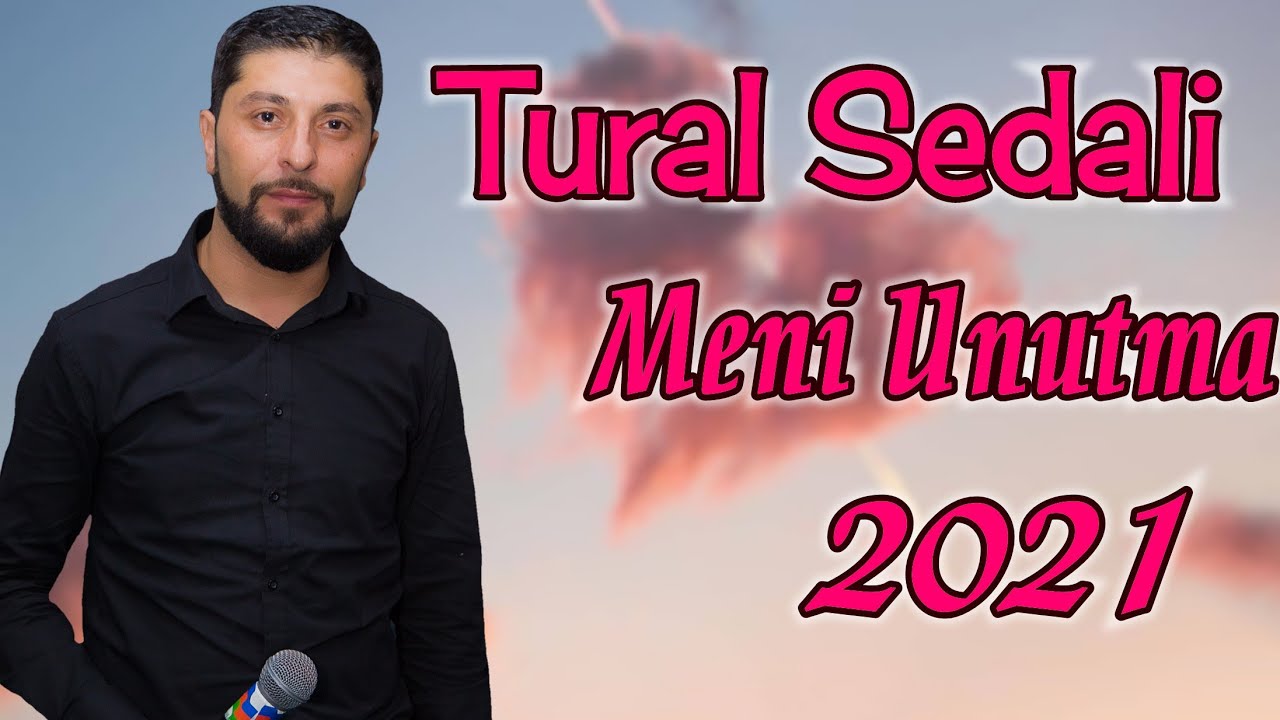 Tural Sedali - Meni Unutma Pesman Olarsan (Kohnelerden)