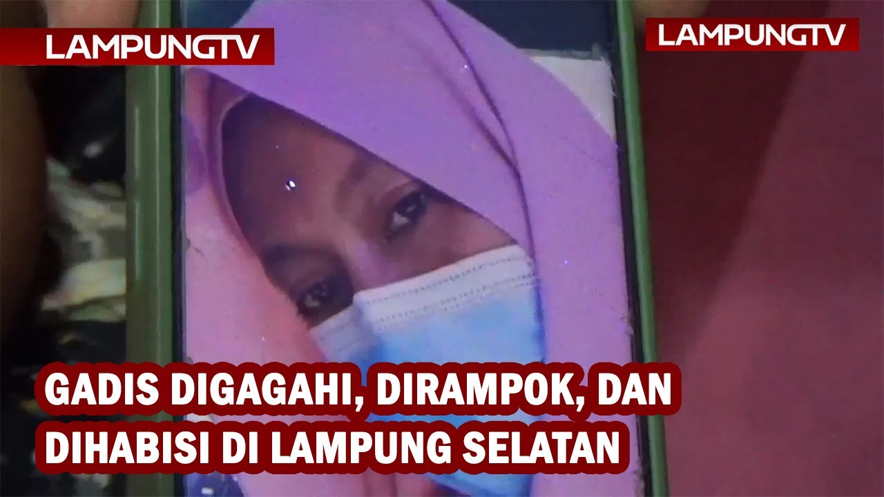 Gadis Digagahi, Dirampok, dan Dihabisi di Lampung Selatan