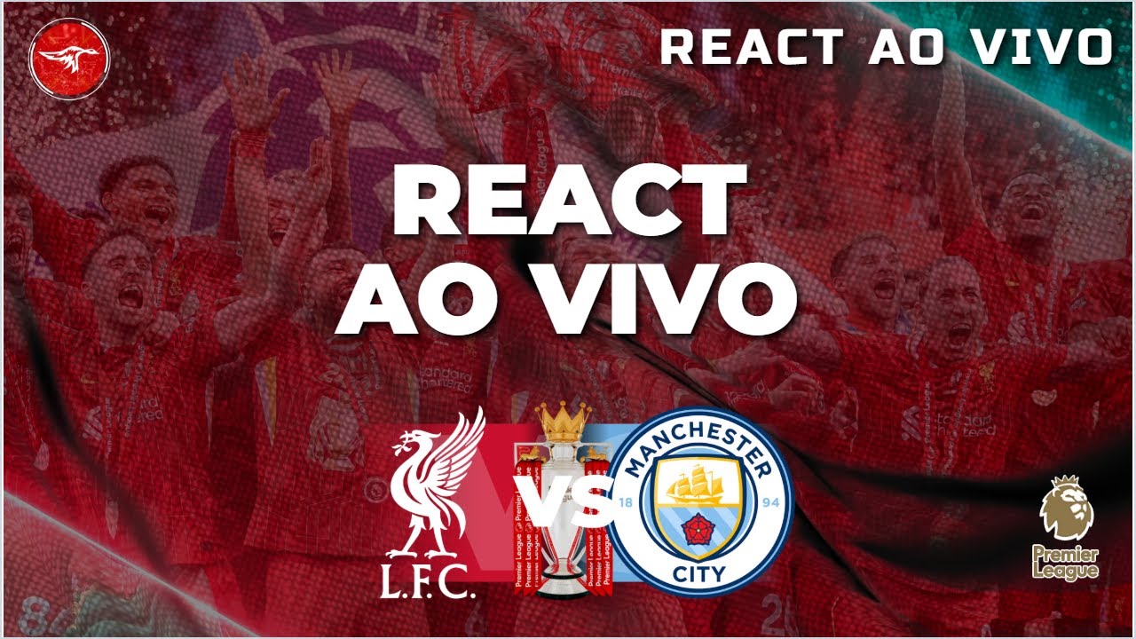 React Ao Vivo | Liverpool - Man City | Premier League