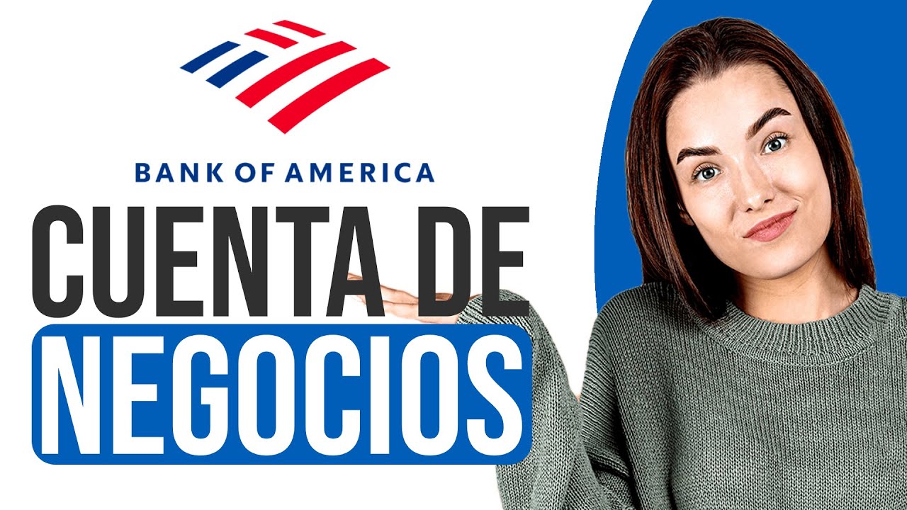Bank of America Business (Cuenta para Empresas), Review en Espa&ntilde;ol 2025