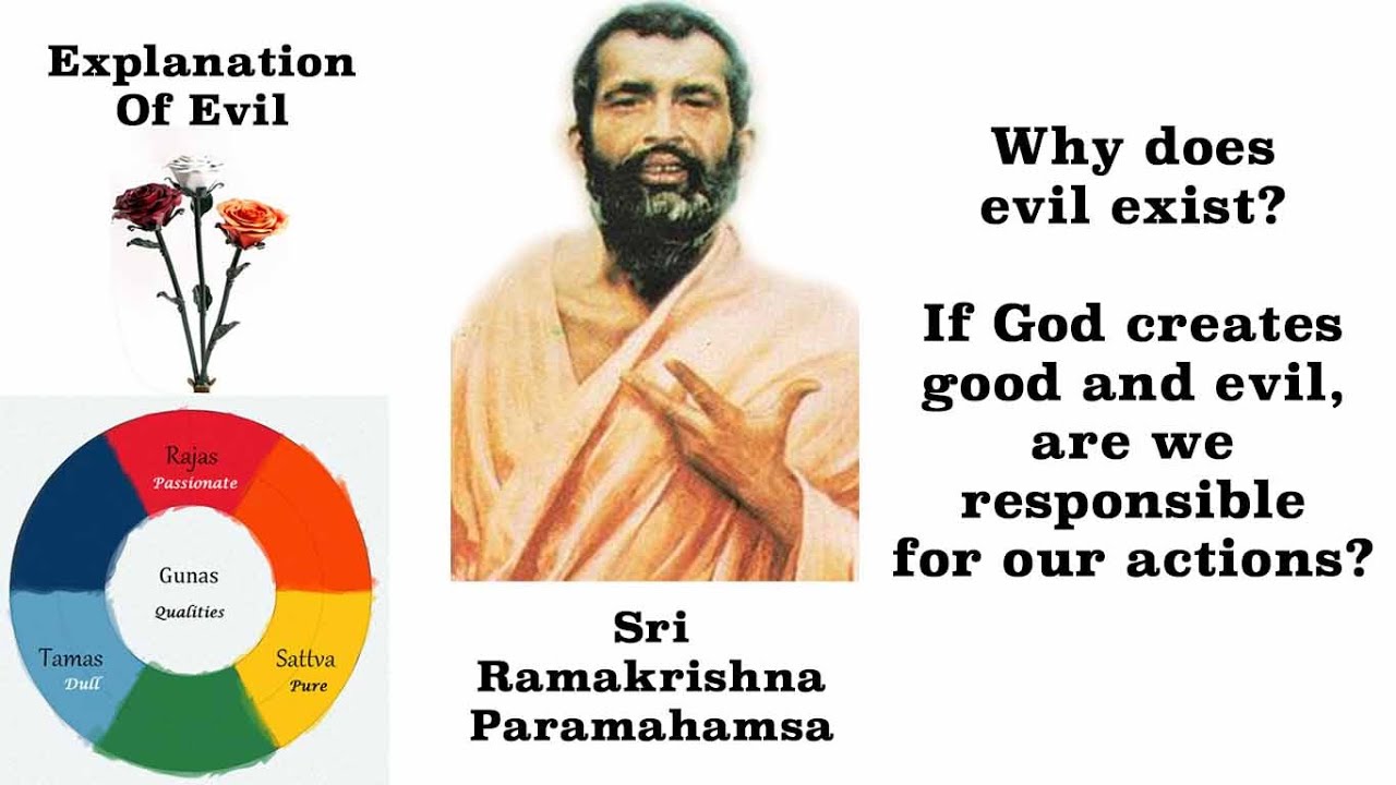 Ramakrishna ~ Why does Evil exist? If God Creates Good & Evil, Are We Responsible For Our Actions?