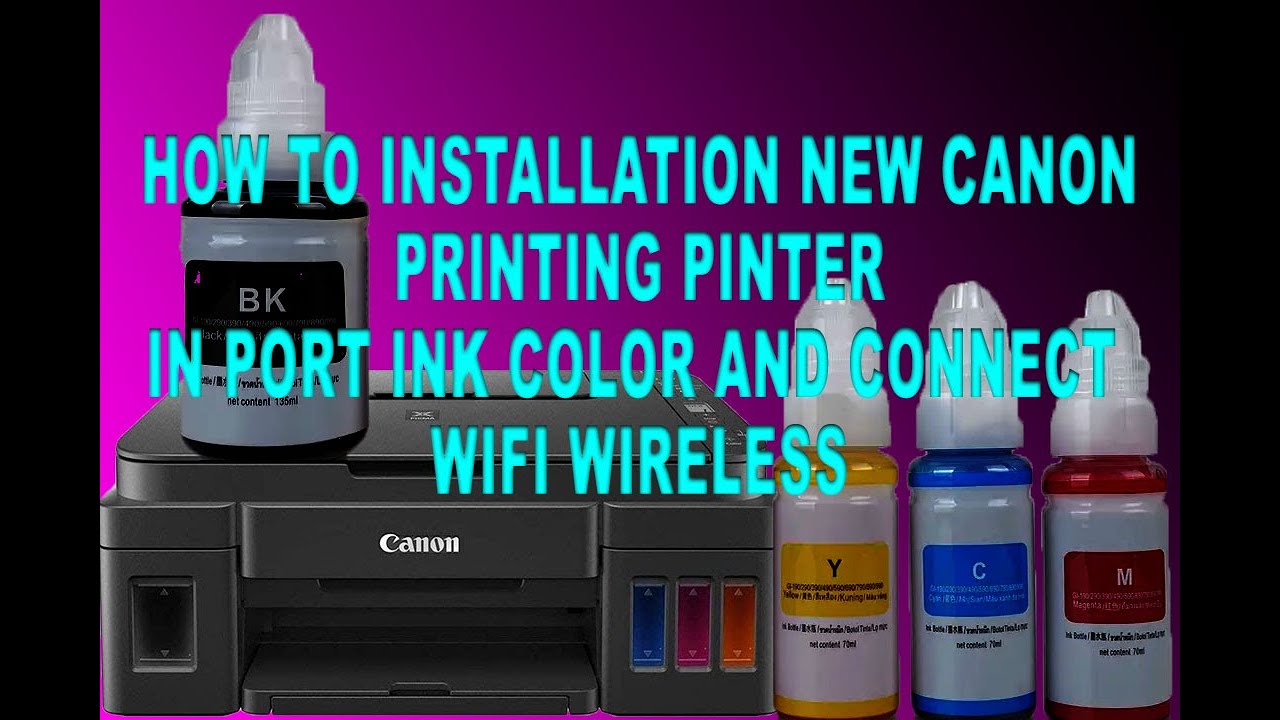 HOW TO INSTALLATION NEW CANON PRINTING PINTER IN PORT INK COLOR AND CONNECT WIFI WIRELESS