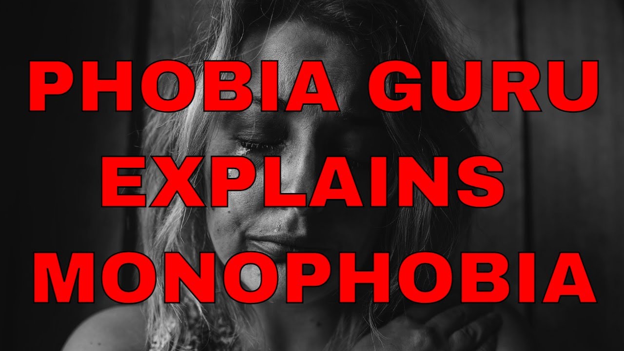 Phobia Guru Explains Monophobia - The Fear of Being Alone