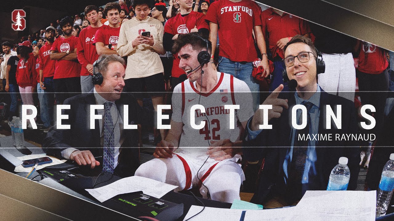 Stanford Men's Basketball: Reflections | Maxime Raynaud