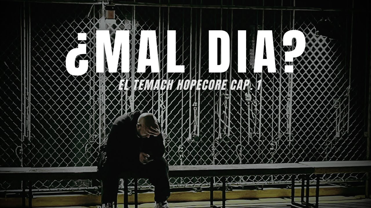 Mira este video después de un mal día | El Temach HopeCore Cap. 1
