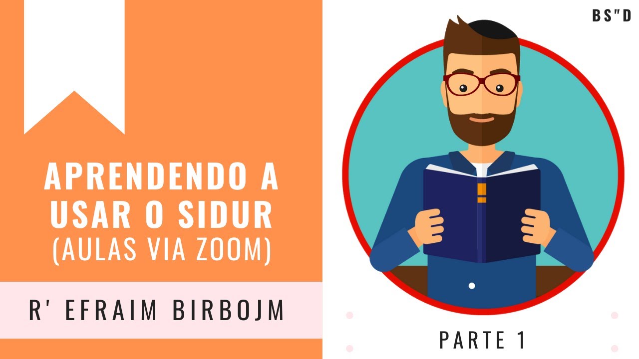 Aprendendo a usar o Sidur - R' Efraim Birbojm - Parte 1 (Aula via Zoom)