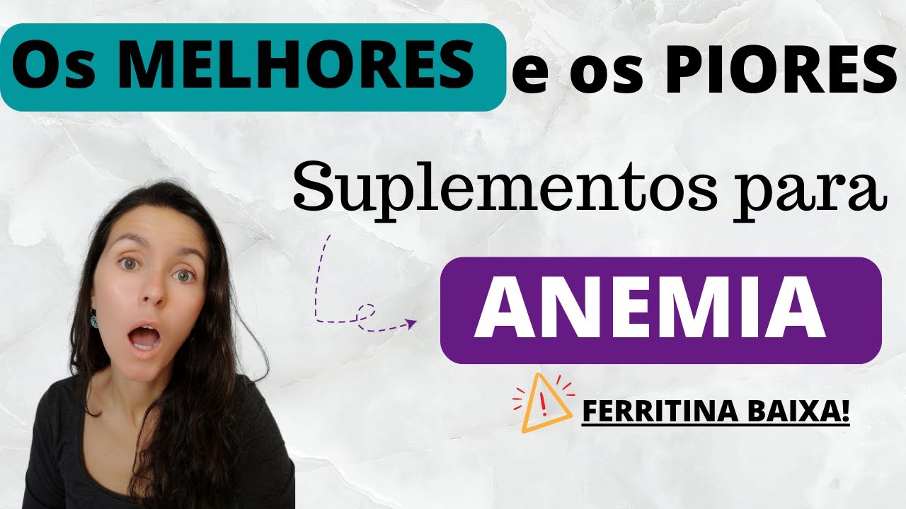 Anemia -- Melhores e Piores suplementos.