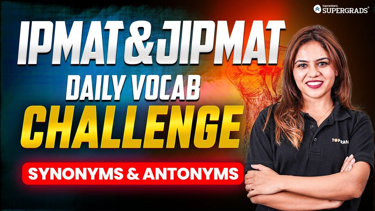 Synonyms & Antonyms - IPMAT & JIPMAT Daily Vocab Challenge | IPMAT 2025 Verbal Ability Preparation 🎯