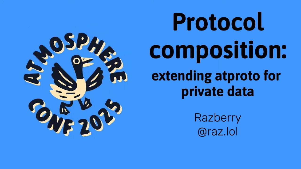ATmosphereConf 2025: Protocol composition: extending atproto for private data
