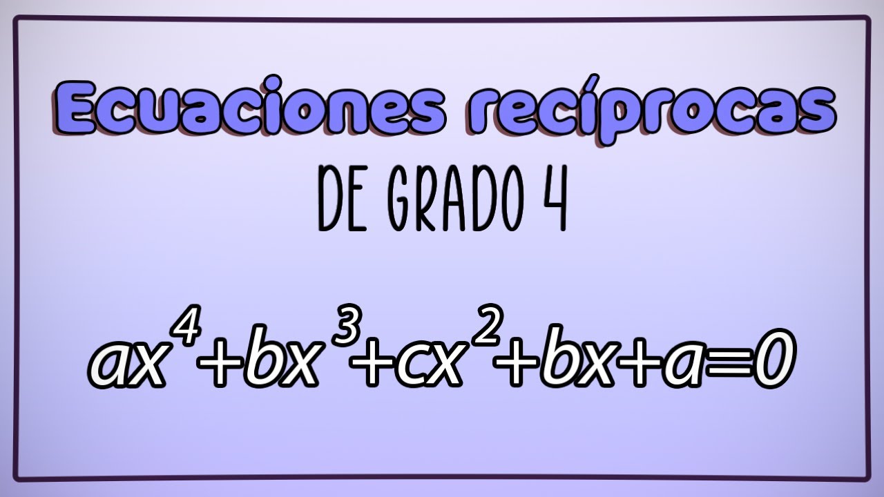 ECUACIONES REC&Iacute;PROCAS de GRADO 4 - EJEMPLOS