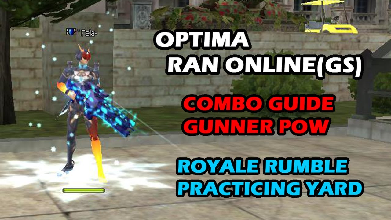 OPTIMA RAN ONLINE(GS) | POW GUNNER | COMBO GUIDE | ROYALE RUMBLE | PRACTICING YARD | DL LINK BELOW