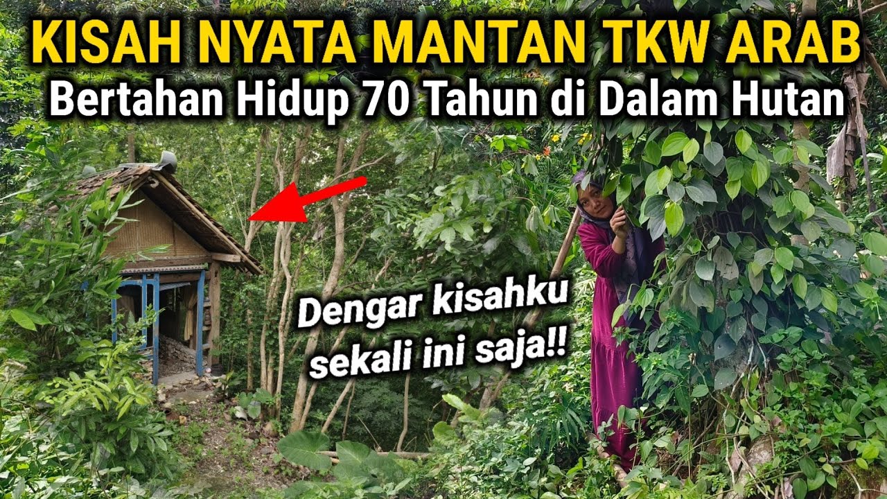 KISAH MANTAN TKW ARAB BERTAHAN HIDUP DI HUTAN ANGKER!! GAK NYANGKA ADA WANITA PEMBERANI DI HUTAN INI
