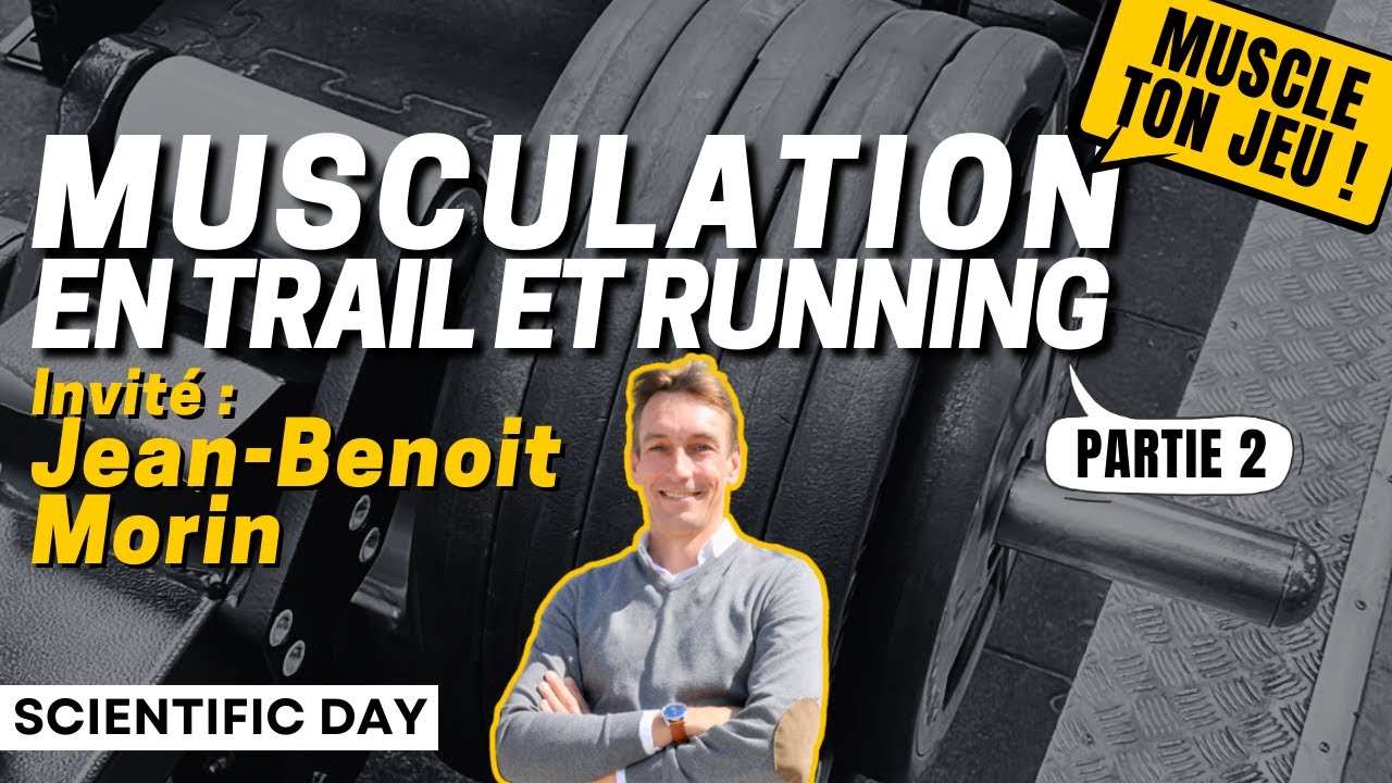[Partie 2] MUSCLE TON JEU ! Musculation en trail et course à pied : la force max - Jean-Benoit Morin