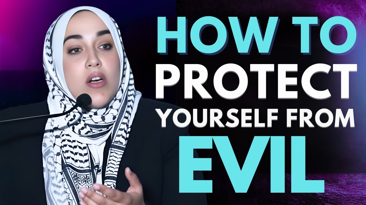 How to Protect Yourself from Evil Thoughts, People, and the Whispers of Shaytan – Yasmin Mogahed