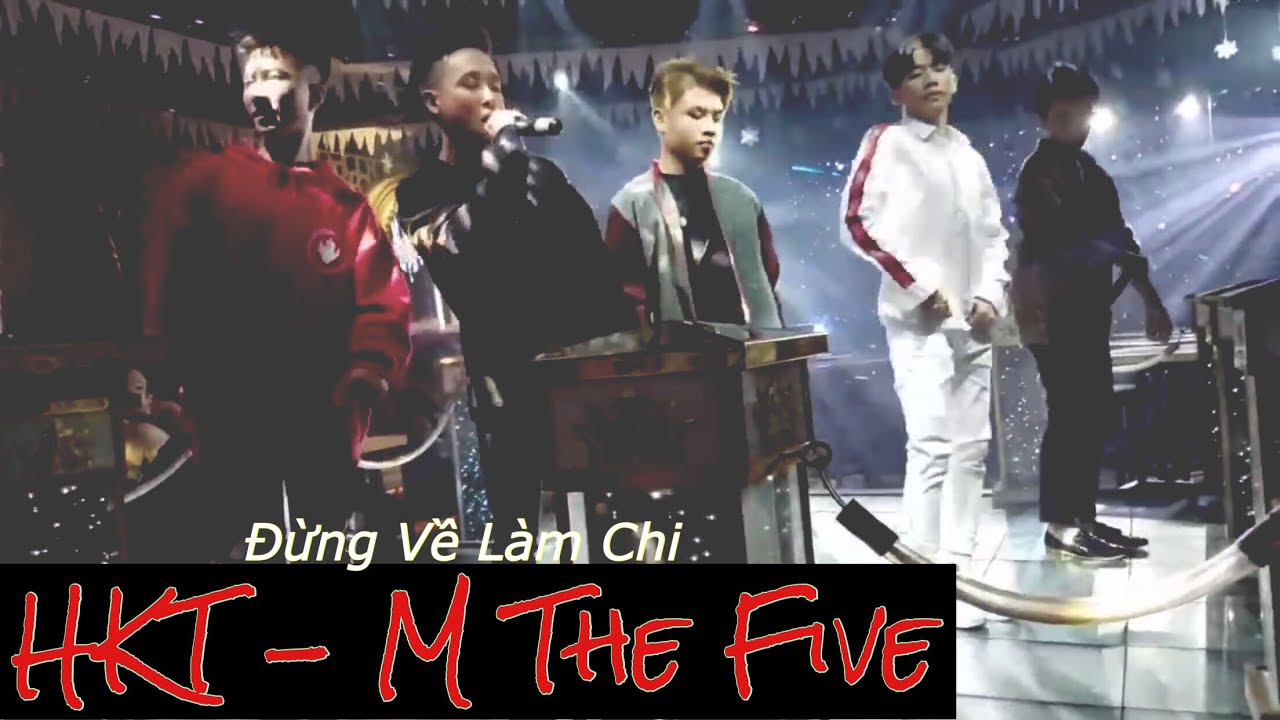 Đừng Về Làm Chi - HKT M THE FIVE