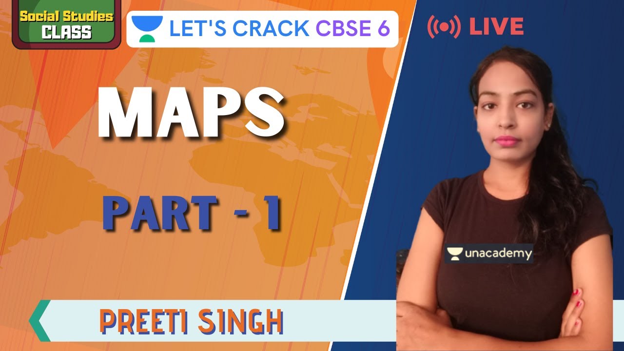 Maps | Part 1 | Geography | 6th CBSE | Preeti Singh