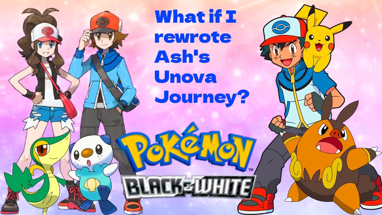 What if I rewrote Ash's Unova Journey?