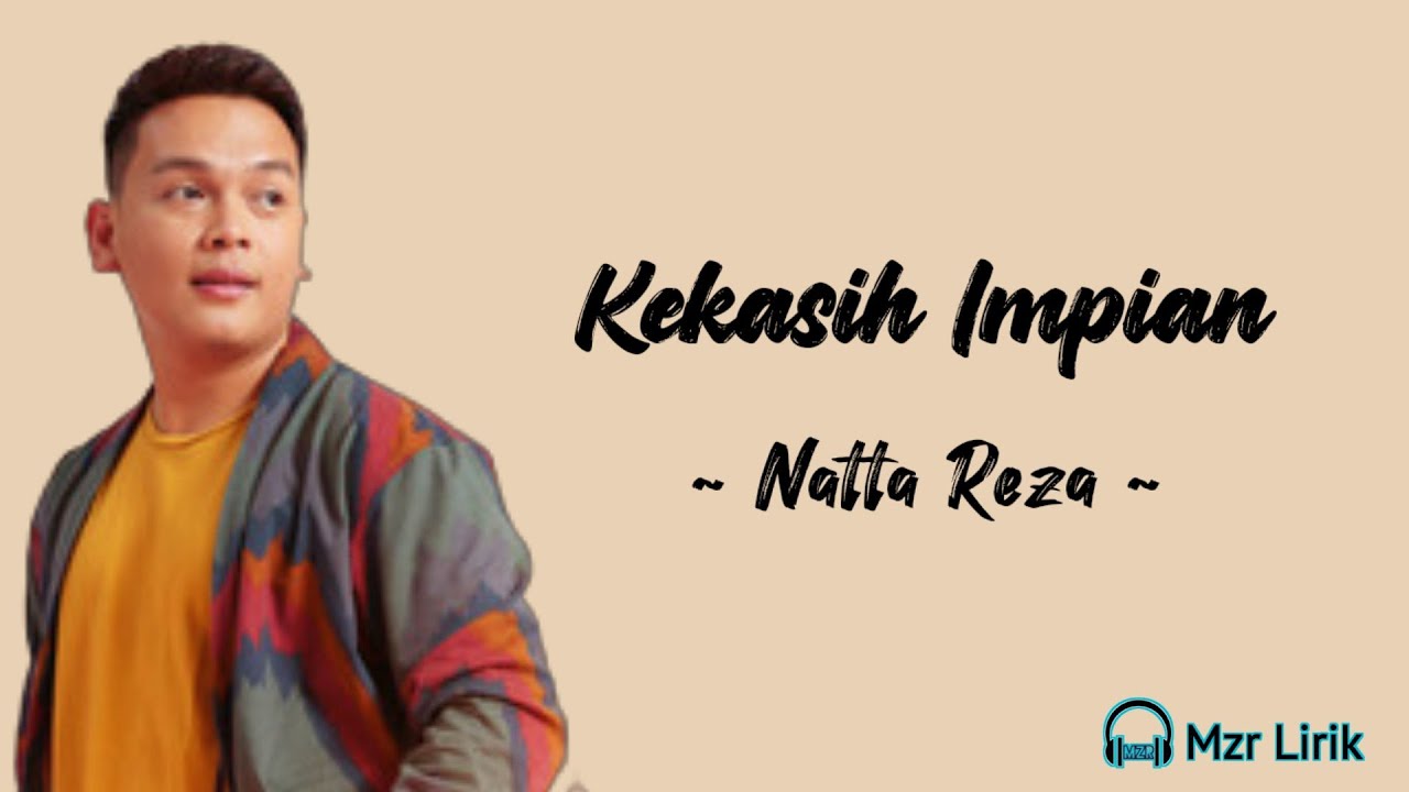 Kekasih impian - Natta reza (lirik lagu) Andai ada keajaiban
