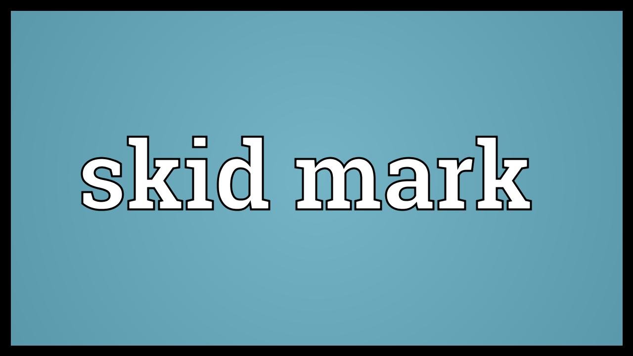 Skid mark Meaning