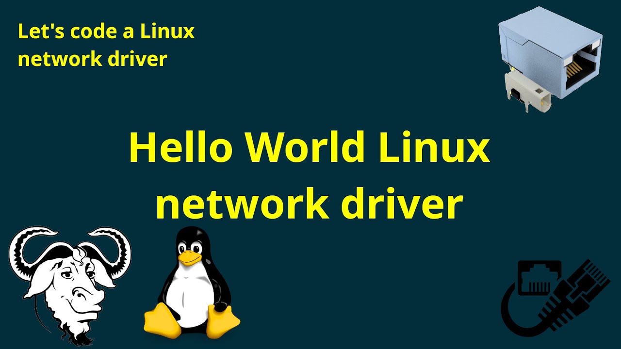 Let's code a Linux network driver - Hello World Linux Network Driver
