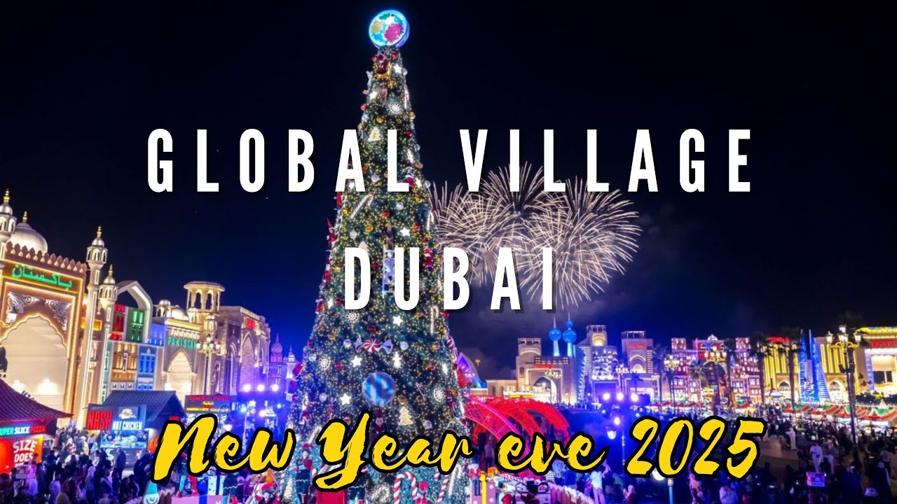 MUST WATCH | GLOBAL VILLAGE | DUBAI | NEWYEAR EVE | 4K VIDEO