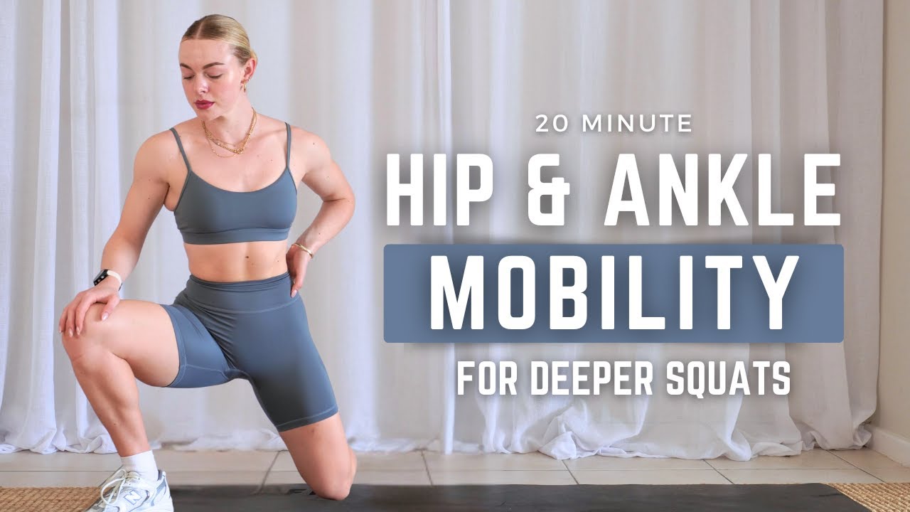 20-Minute Hip and Ankle Mobility Workout | Improve Squat Depth, Range of Motion and Flexibility