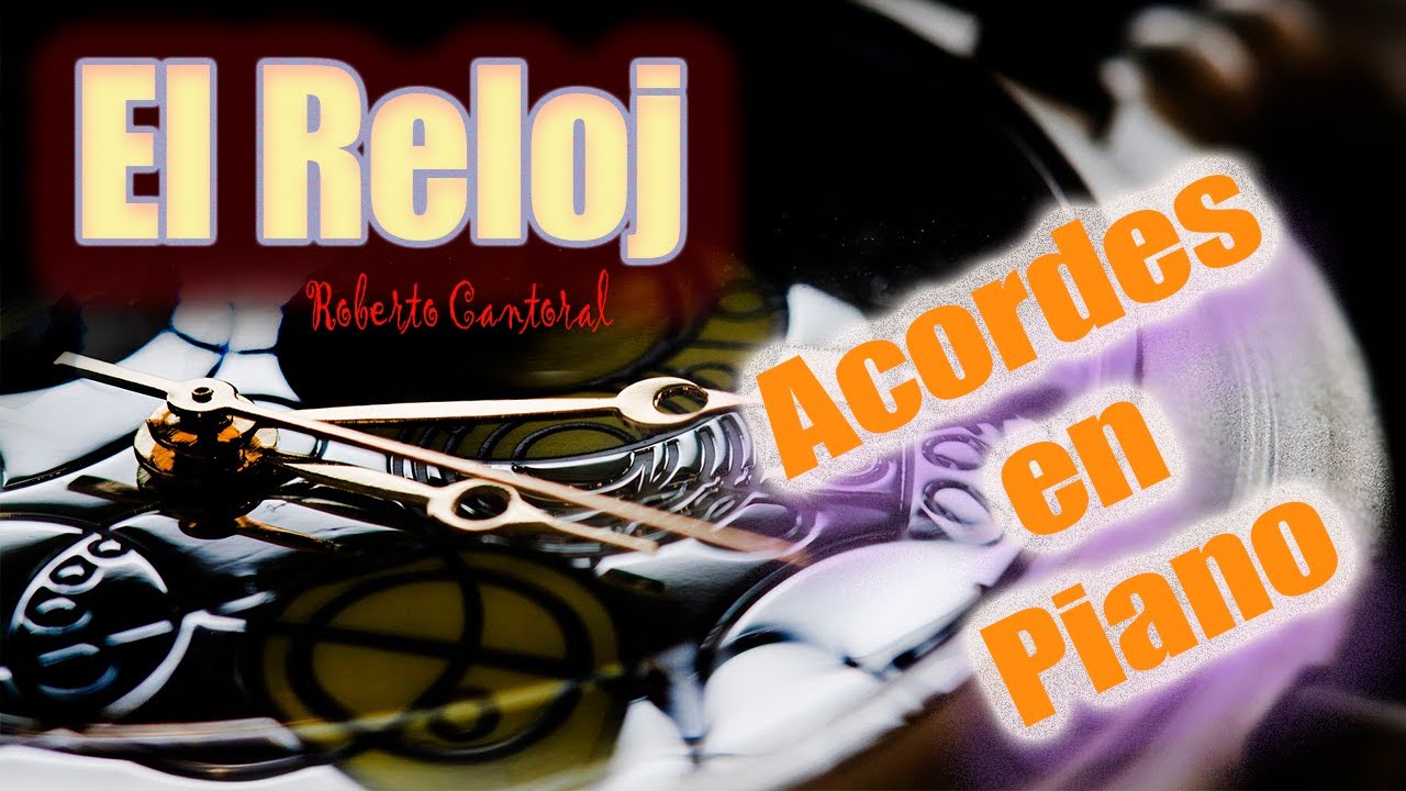 El Reloj. Roberto Cantoral. Acordes en Piano