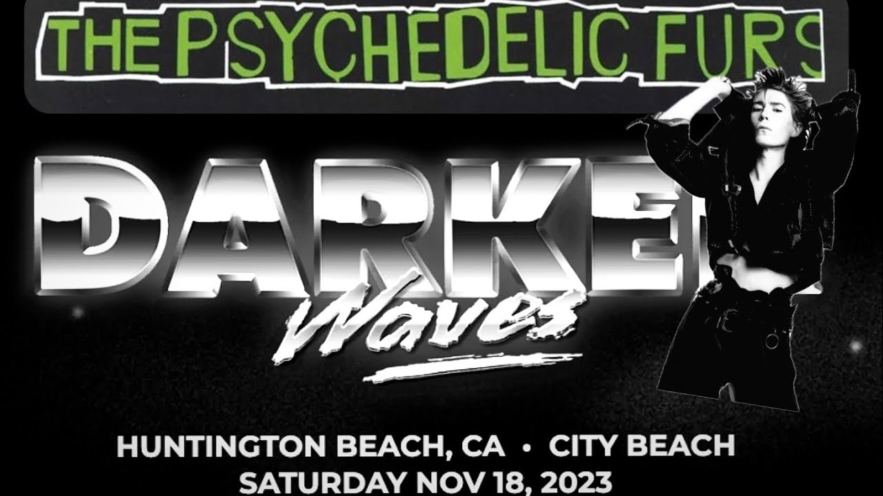 The Psychedelic Furs - Live at Darker Waves Festival 2023. Huntington Beach, CA 11/18/2023