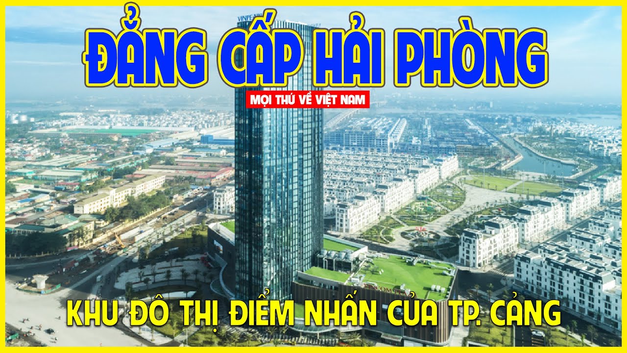 VINHOMES IMPERIA HẢI PHÒNG | KHU ĐÔ THỊ ĐẲNG CẤP THÀNH PHỐ CẢNG | Hải Phòng ngày nay