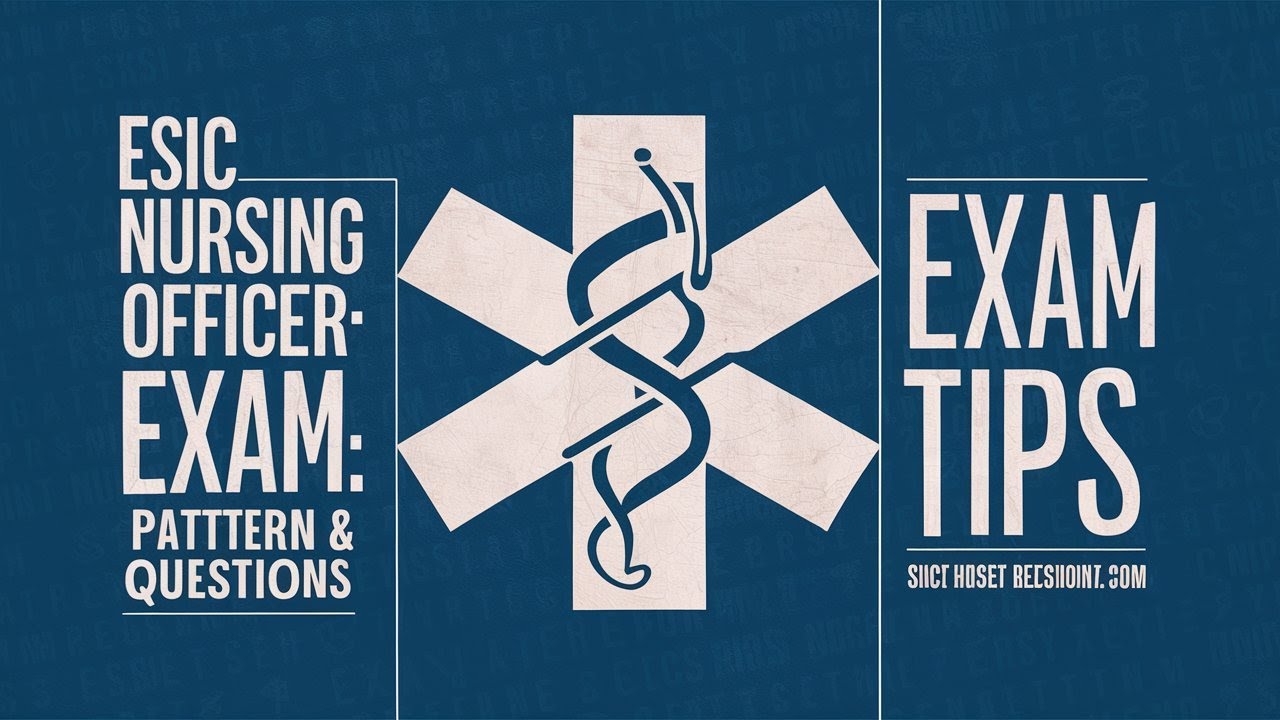 UPSC ESIC Nursing Officer Exam: Exam Pattern, and Types of Questions #esic