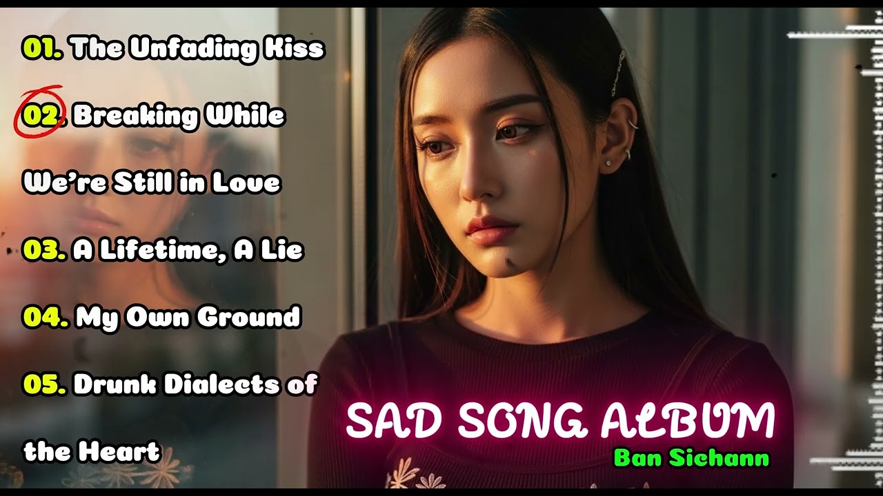 Ban Sichann - The Unfading Kiss (The Sad Album ) | Touching Song by Ban Sichann