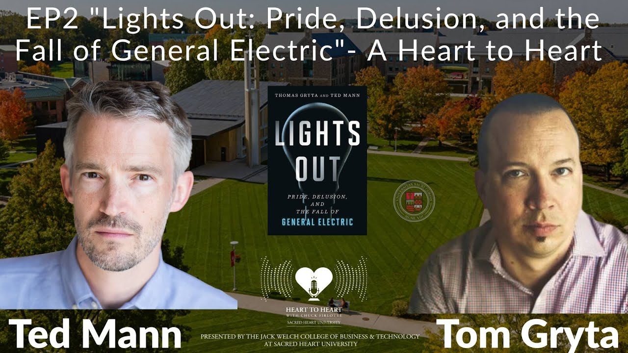 Heart to Heart | Episode 2: Pride, Delusion, & The Fall of GE - With Authors Ted Mann & Tom Gryta