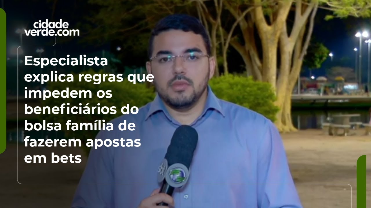 Especialista explica regras que impedem os benefici&aacute;rios do bolsa fam&iacute;lia de fazerem apostas em bets
