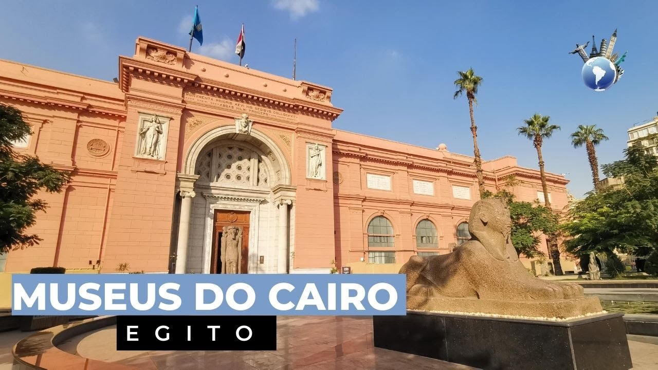 MUSEUS DO CAIRO - não deixe de conhecer esses lugares  no EGITO | Programa Viaje Comigo