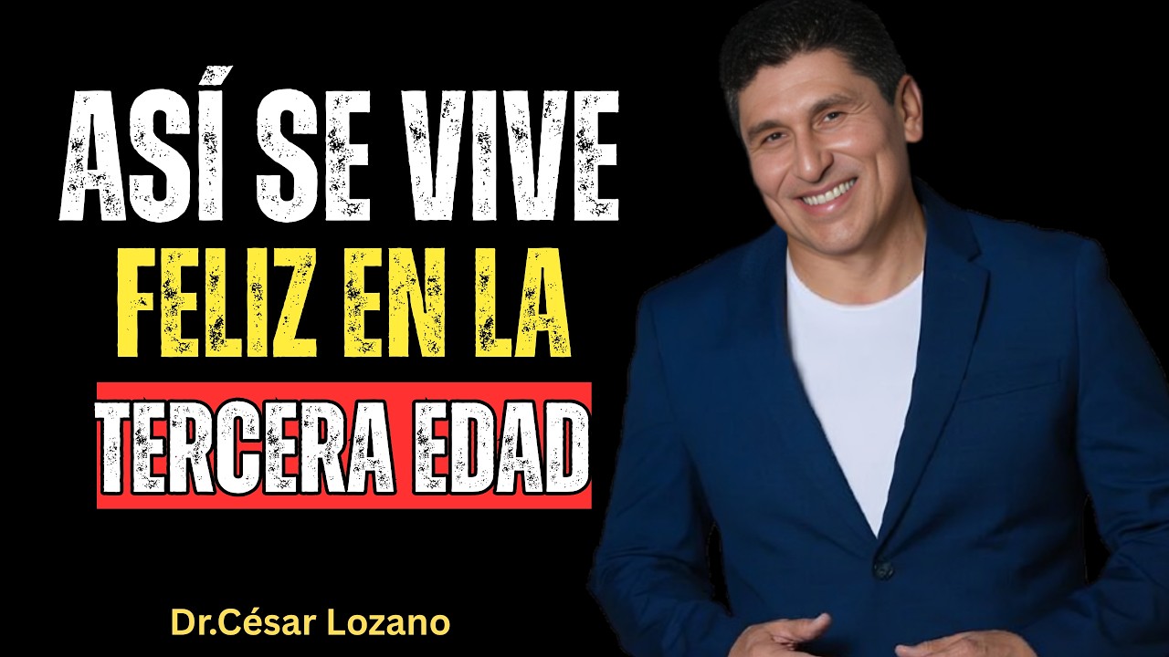 ASÍ SE VIVE FELIZ EN LA TERCERA EDAD | César Lozano