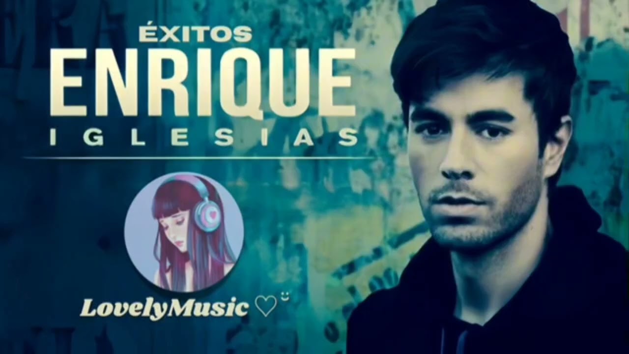 Éxitos Enrique Iglesias ❤️ Sus Mejores Canciones