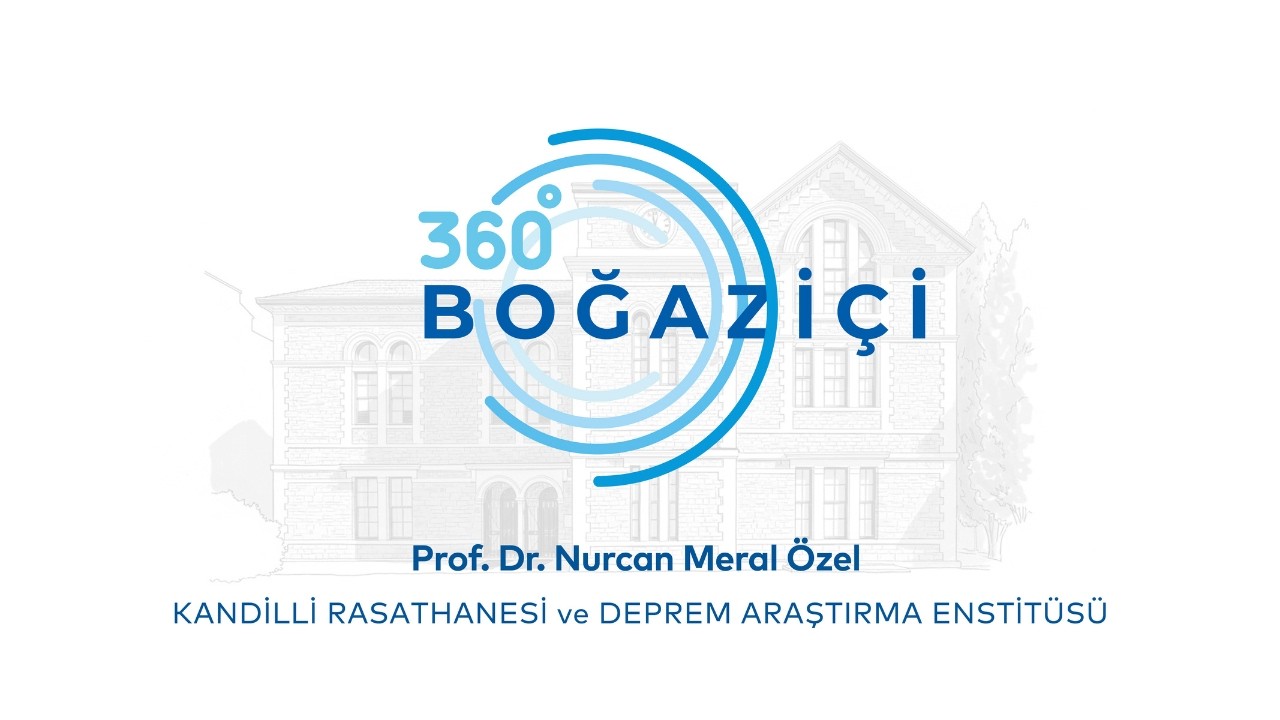360° Boğaziçi | Kandilli Rasathanesi ve Deprem Araştırma Enstitüsü