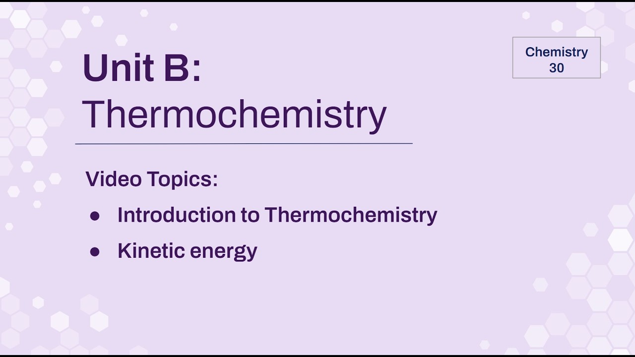 UBL1 - Introduction to Thermochemistry and Kinetic Energy - Chem 30