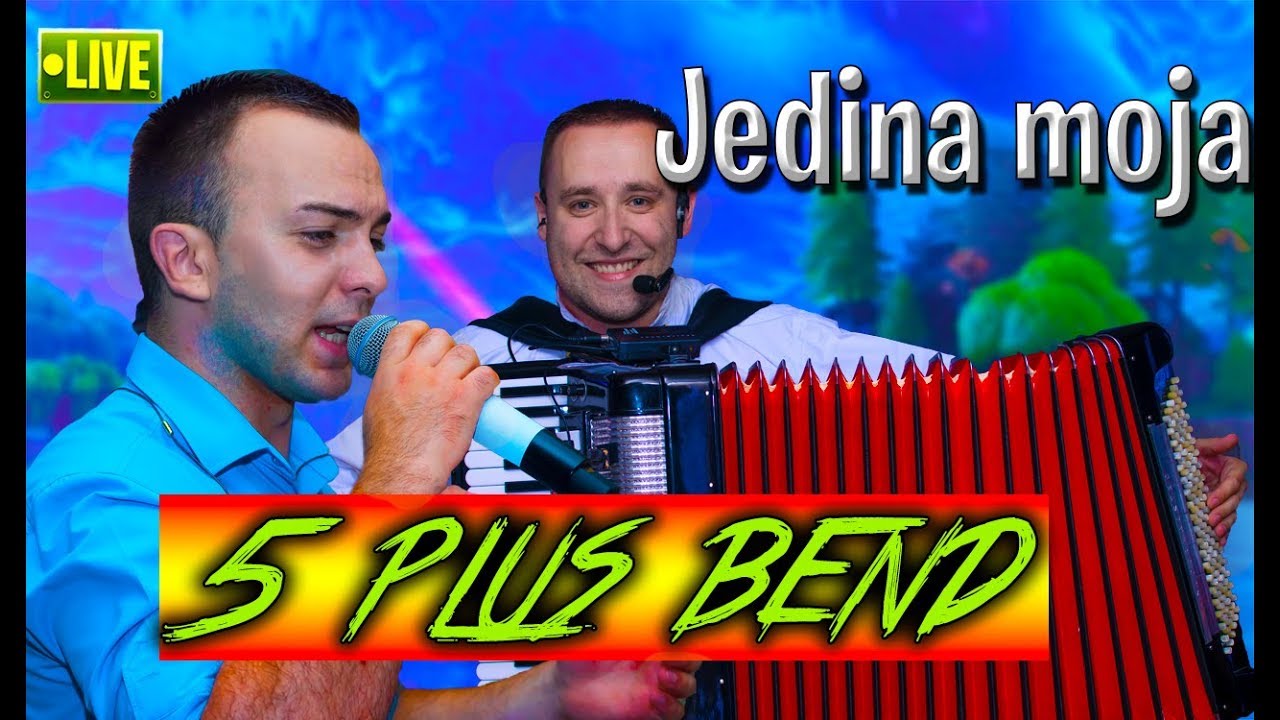 5 Plus Bend uzivo-live Jedina moja