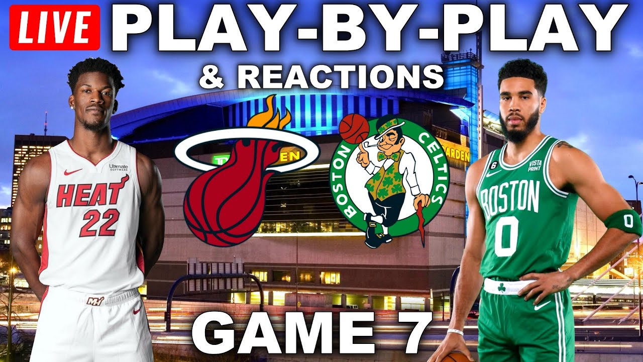 Miami Heat vs Boston Celtics Game 7 | Live Play-By-Play & Reactions