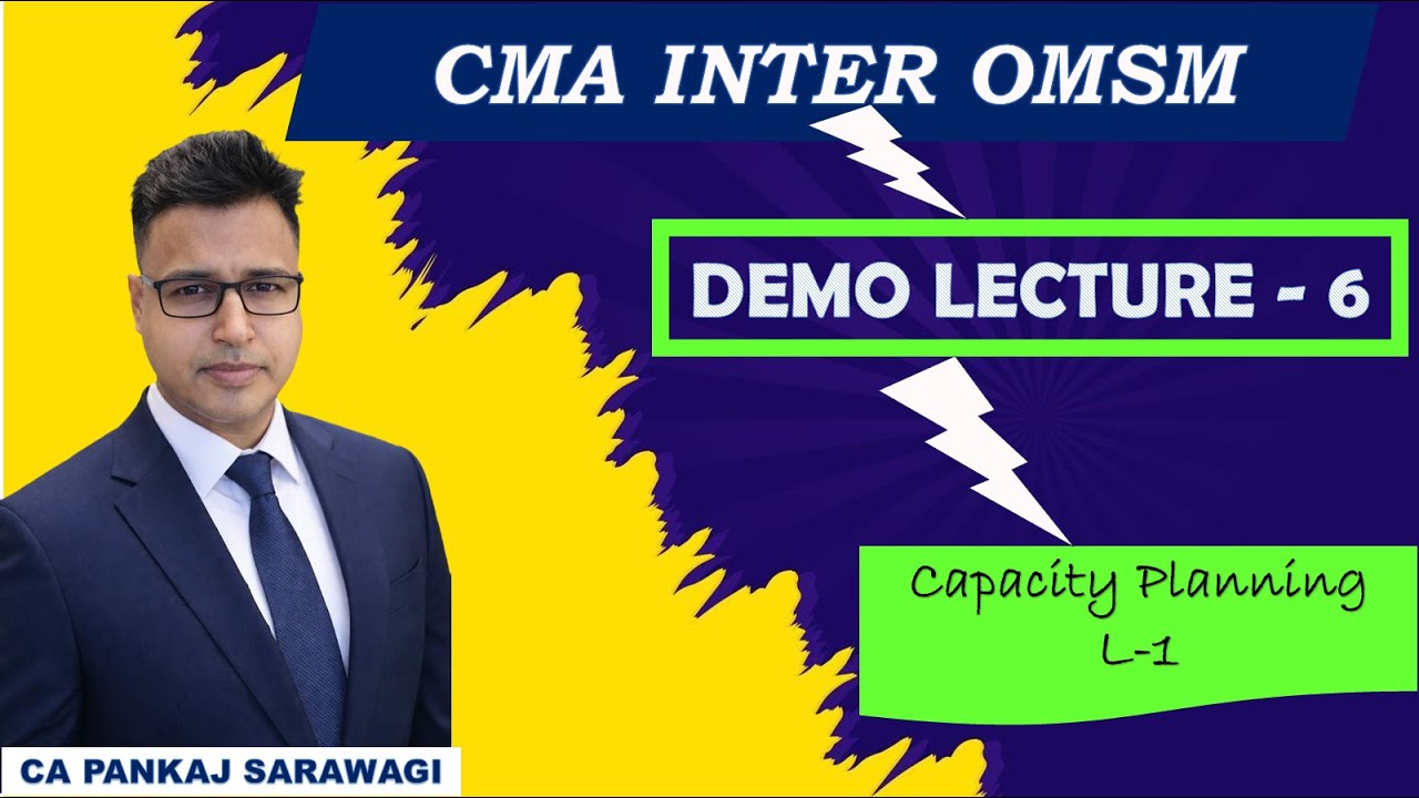OMSM | Demo L-6 | Capacity Planning L-1 | CMA Inter | CA Pankaj Sarawagi |