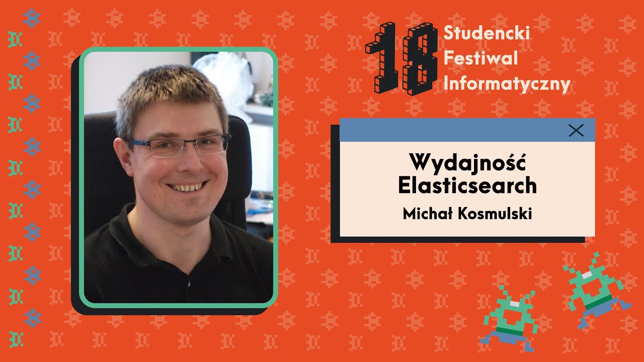 Wydajność Elasticsearch / Michał Kosmulski / 18. SFI