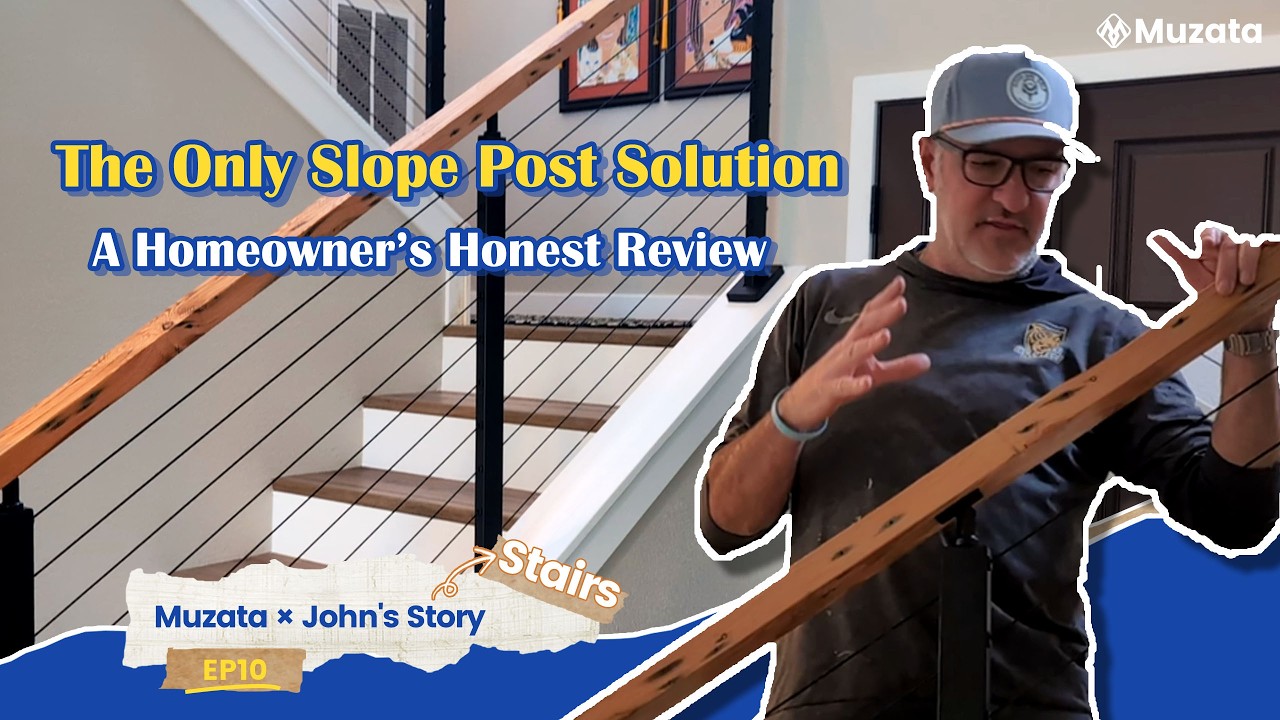 The Homeowner Says Muzata Is the Only Slope Post Solution for Stair Railings | Muzata × John's Story