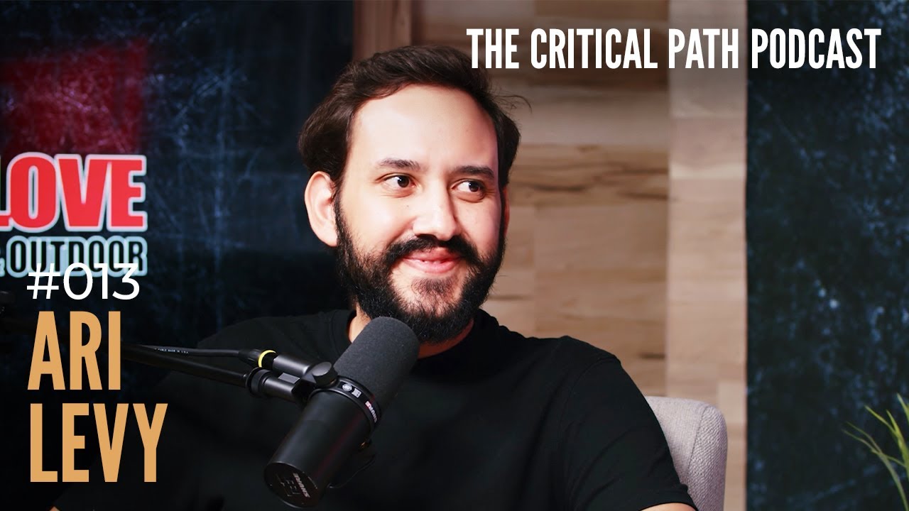 The Critical Path Podcast #013 - Ari Levy | Home Love Construction