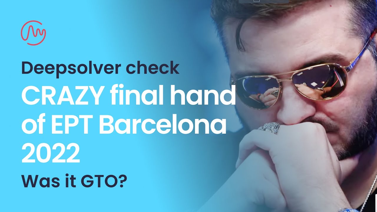 CRAZY final hand of EPT Barcelona 2022 - was it GTO? | Deepsolver Check | Poker Solver Analysis