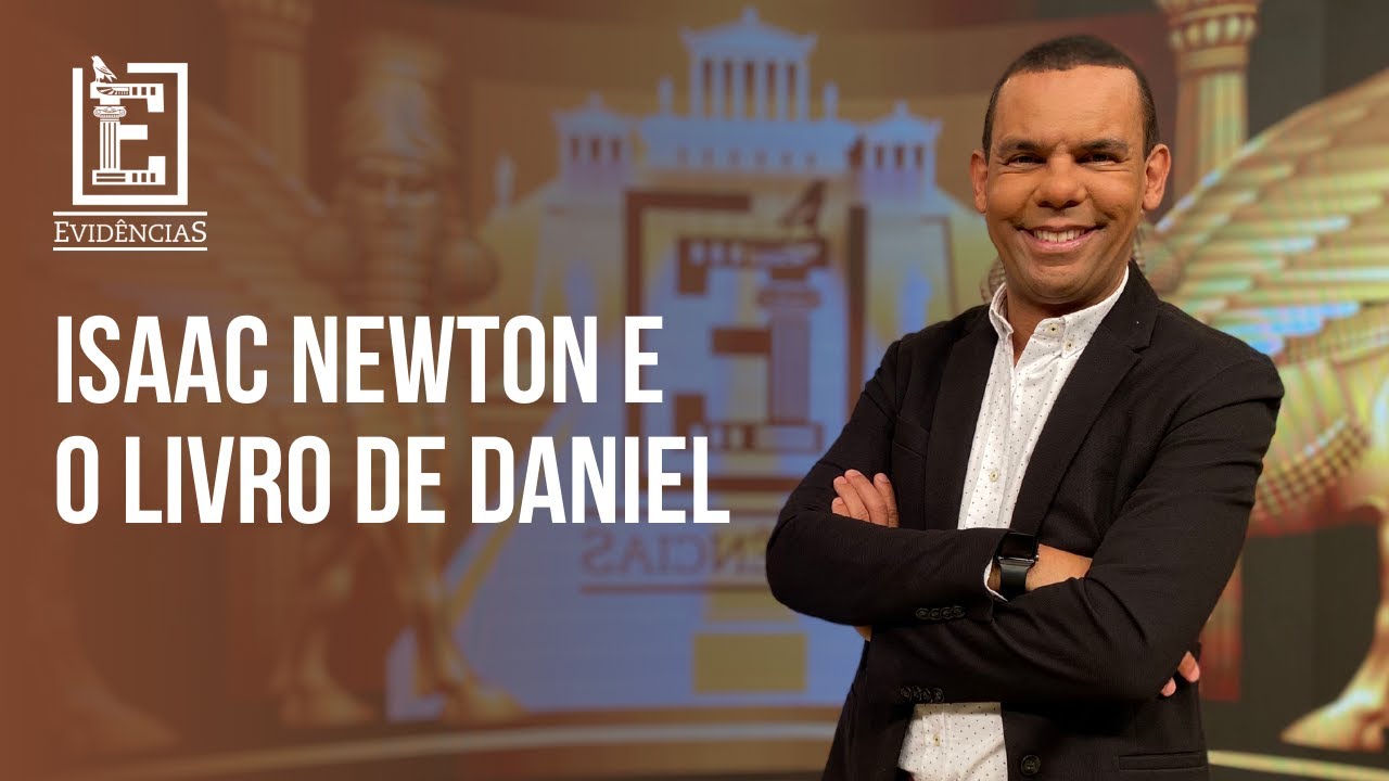 ISAAC NEWTON E O LIVRO DE DANIEL | Evidências NT