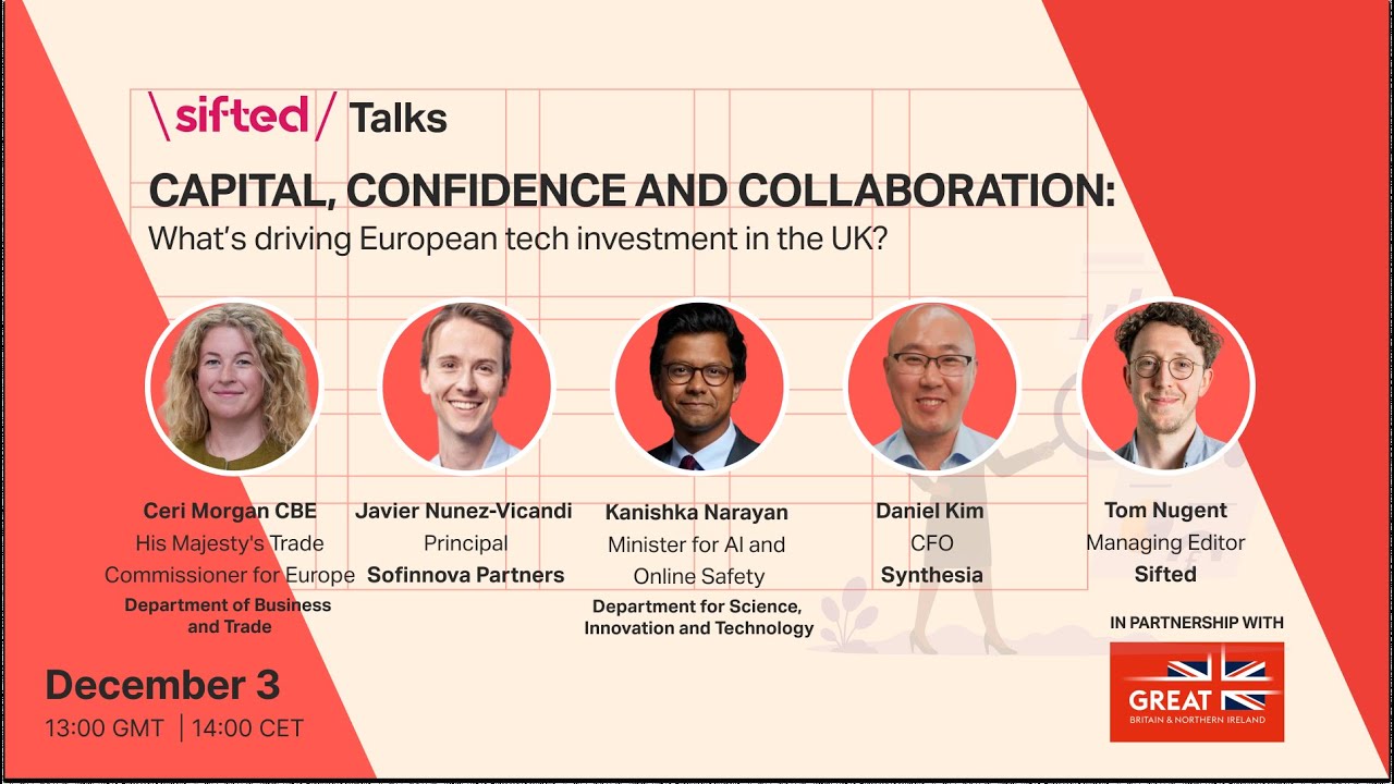 Capital, confidence and collaboration: What&rsquo;s driving European tech investment into the UK? | Talks